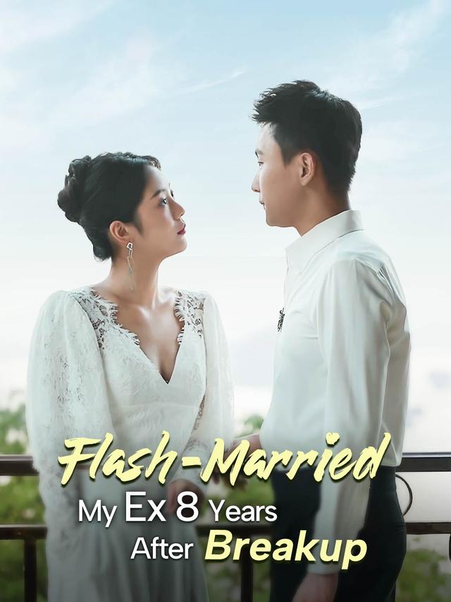 Flash-Married My Ex 8 Years After Breakup
