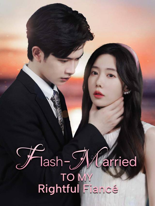 Flash-Married to My Rightful Fiancé movie