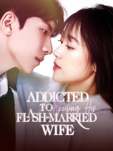 Addicted to Spoiling His Flash-Married Wife movie