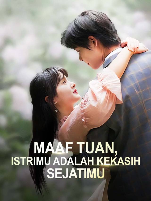 Maaf Tuan, Istrimu Adalah Kekasih Sejatimu movie