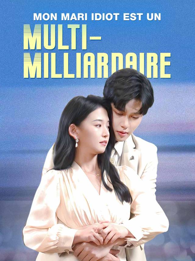 Mon Mari Idiot Est Un Multi-Milliardaire movie