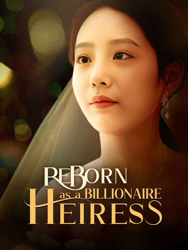 Reborn as a Billionaire Heiress movie