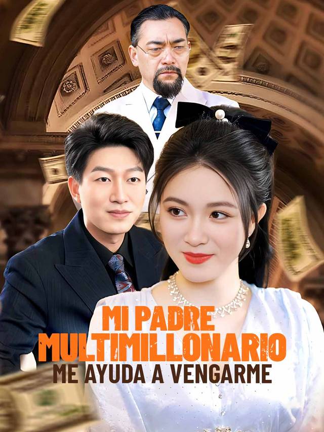 Mi padre Multimillonario Me Ayuda a Vengarme movie