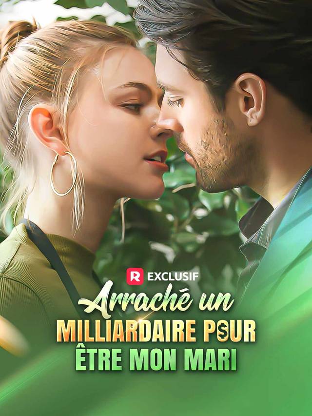 Arraché un milliardaire pour être mon mari movie