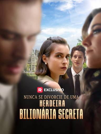 Nunca se divorcie de uma herdeira bilionária secreta movie