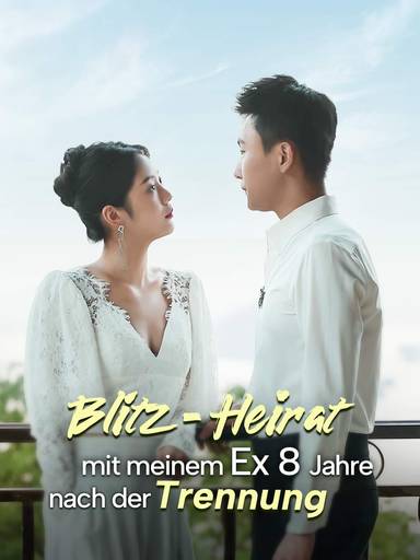 Blitz-Heirat mit meinem Ex 8 Jahre nach der Trennung movie