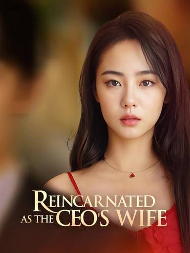 Reincarnated As the CEO's Wife movie