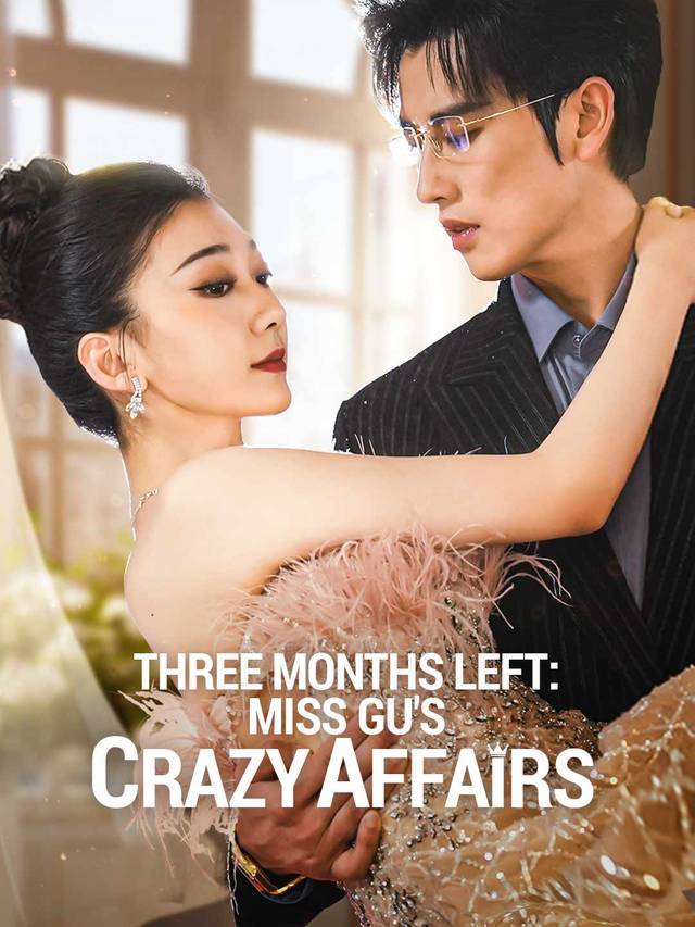 Three Months Left: Miss Gu's Crazy Affairs movie