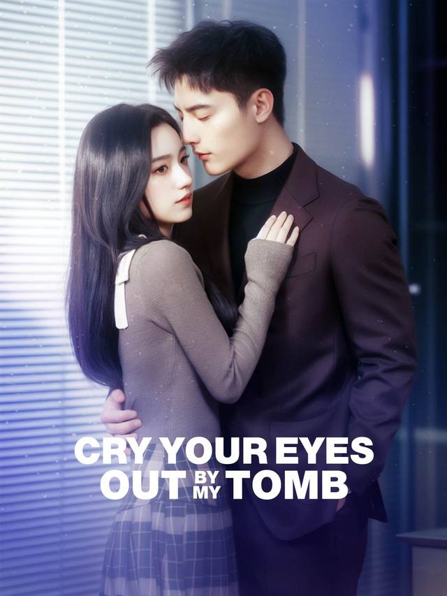 Cry Your Eyes Out by My Tomb movie