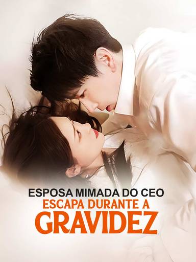 Esposa Mimada do CEO Escapa durante a Gravidez movie