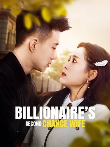 Billionaire’s Second Chance Wife movie