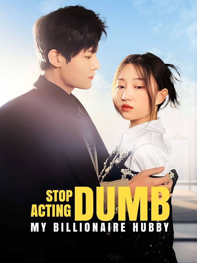 Stop Acting Dumb, My Billionaire Hubby movie