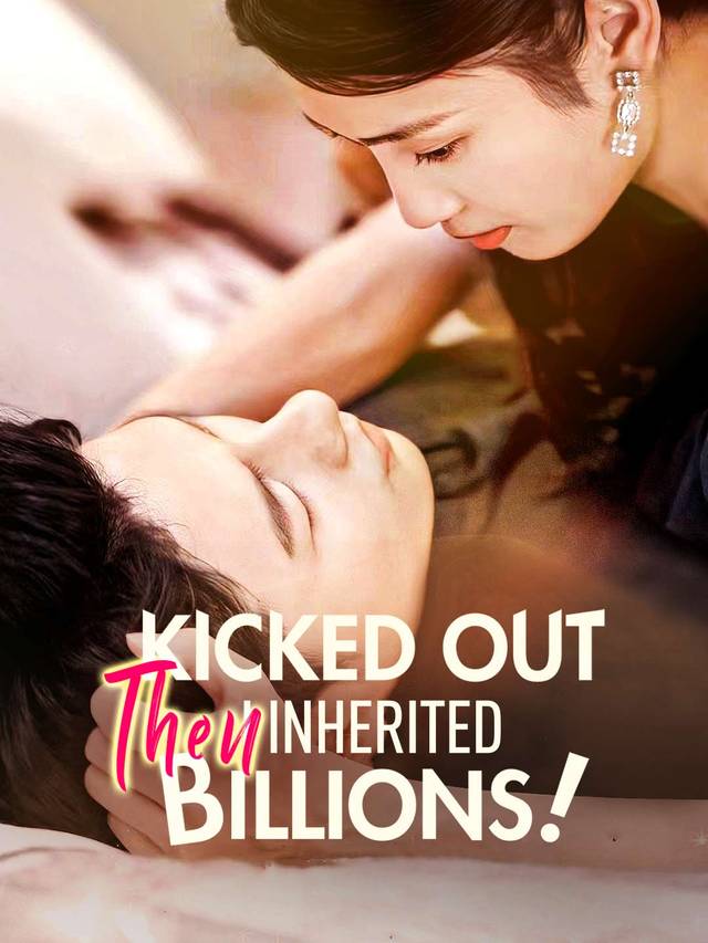 Kicked Out Then I Inherited Billions! movie