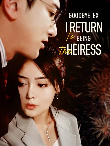 Goodbye Ex, I Return To Being The Heiress movie