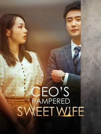 CEO's Pampered Sweet Wife movie