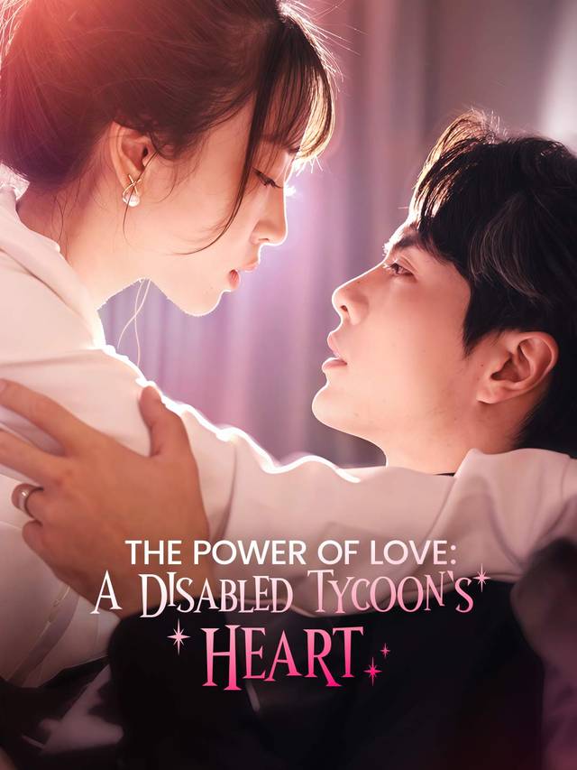 The Power of Love: A Disabled Tycoon’s Heart movie