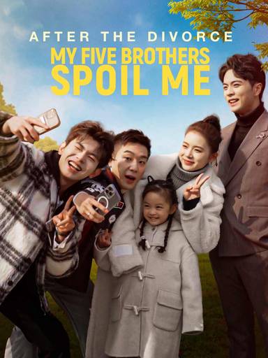 After the Divorce, My Five Brothers Spoil Me movie