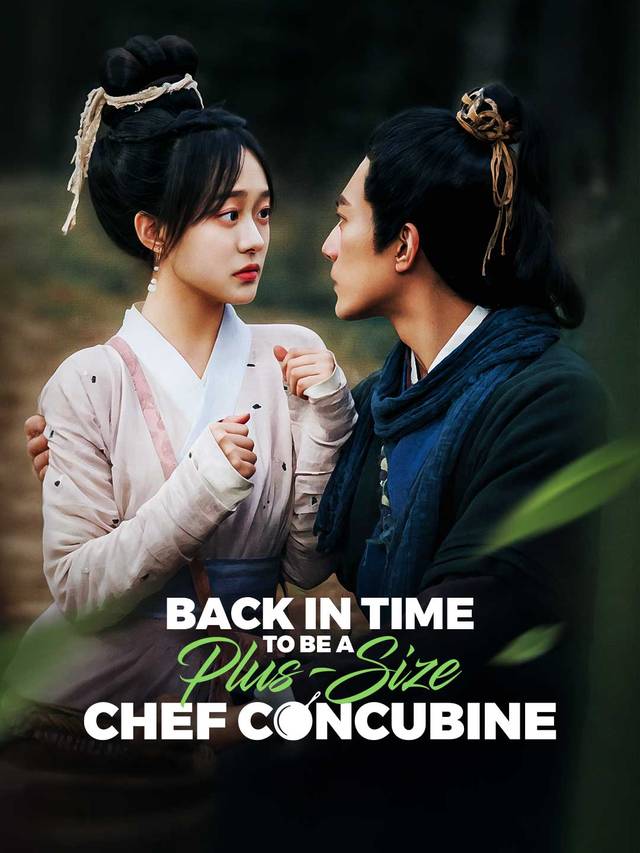 Back in Time to be a Plus-Size Chef Concubine movie