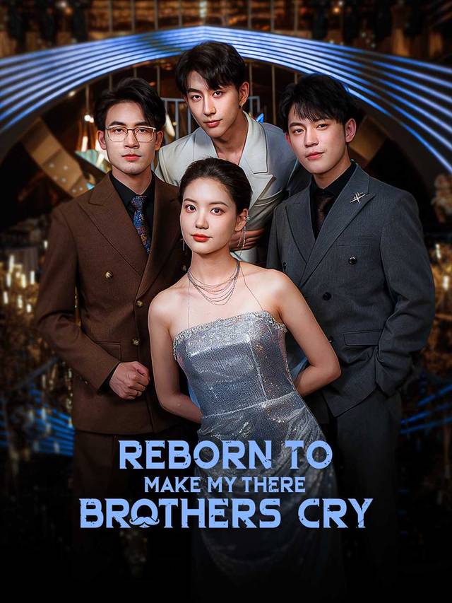 Reborn to Make My Three Brothers Cry movie