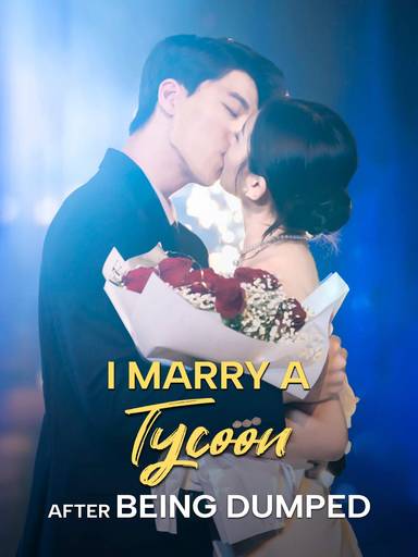 I Marry A Tycoon After Being Dumped movie