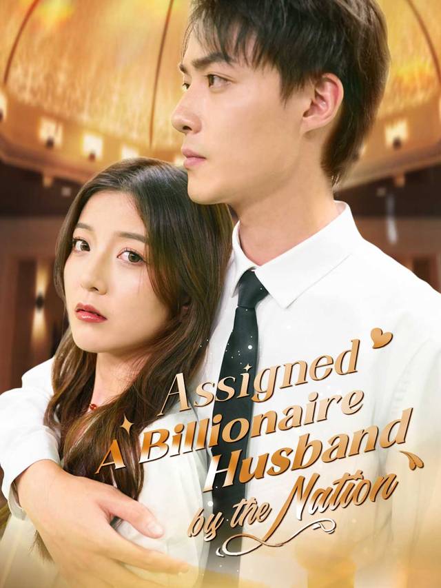 Assigned A Billionaire Husband By The Nation movie