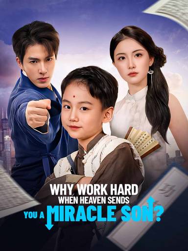 Why Work Hard When Heaven Sends You a Miracle Son? movie