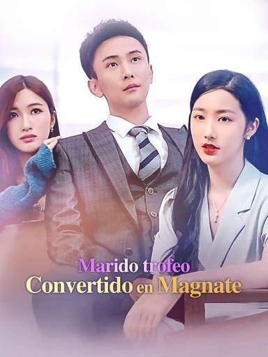 Marido trofeo convertido en magnate movie