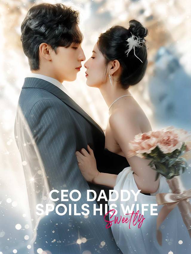 CEO Daddy Spoils His Wife Sweetly (English-dubbed) movie