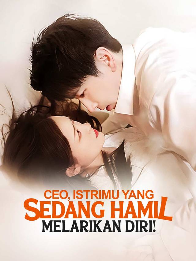 CEO, Istrimu yang Sedang Hamil Melarikan Diri! movie