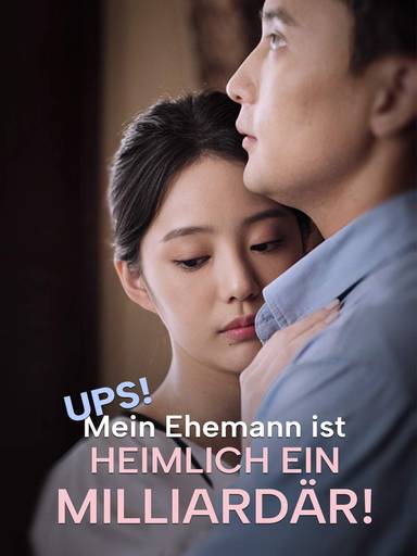 Ups! Mein Ehemann ist heimlich ein Milliardär! movie