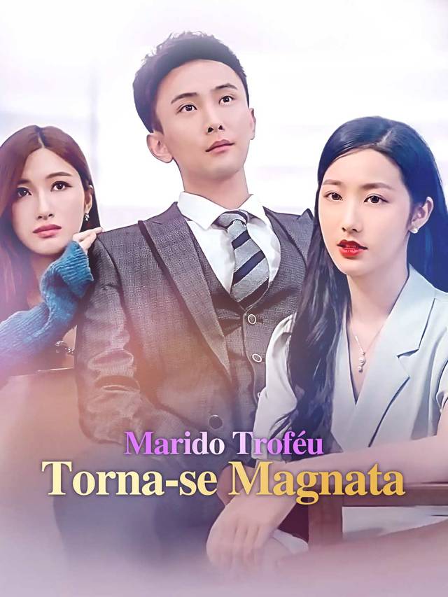 Marido Troféu Torna-se Magnata movie