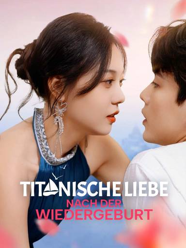 Titanische Liebe nach der Wiedergeburt movie