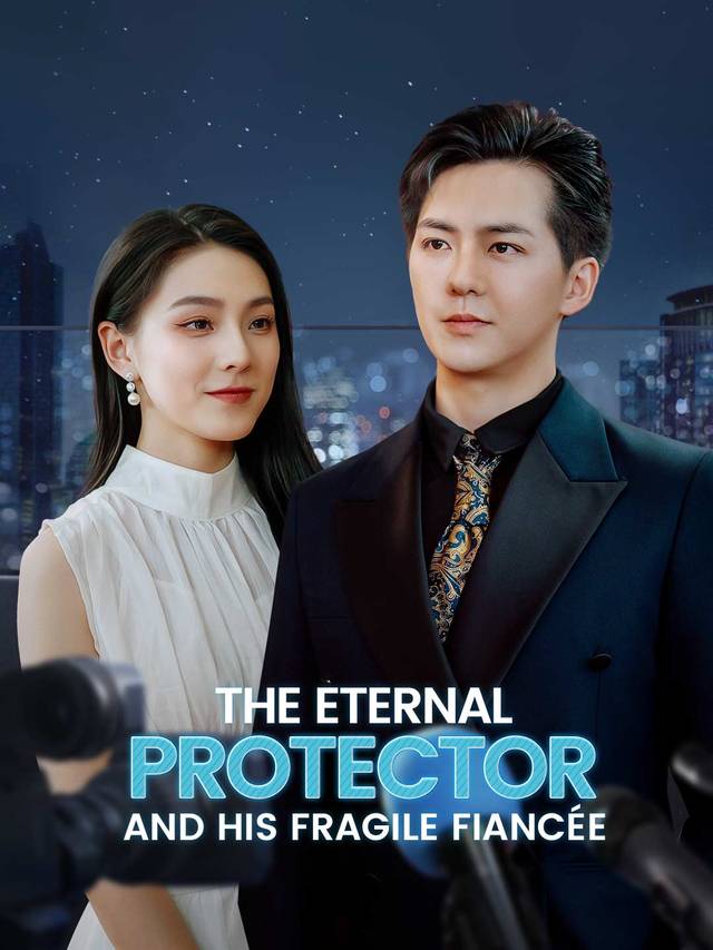 The Eternal Protector and His Fragile Fiancée movie