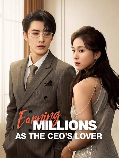 Earning Millions as the CEO's Lover movie