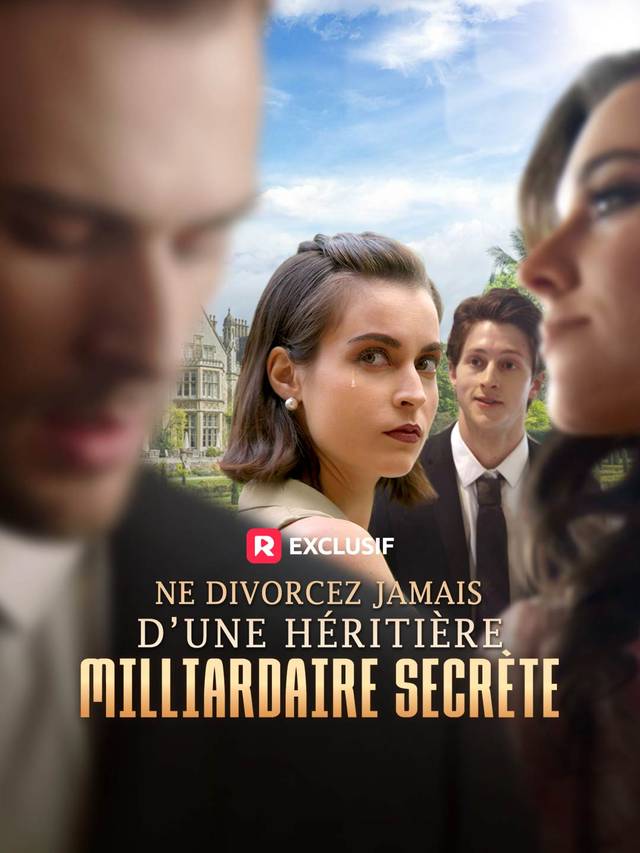 Ne divorcez jamais d’une héritière milliardaire secrète movie