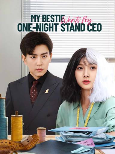 My Bestie Wants My One-Night Stand CEO (English-dubbed) movie