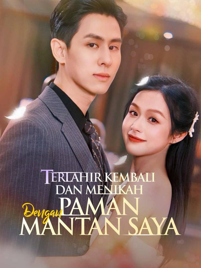 Terlahir Kembali dan Menikah dengan Paman Mantan Saya movie