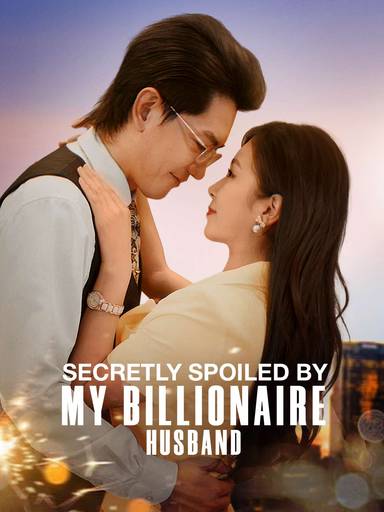 Secretly Spoiled by My Billionaire Husband movie