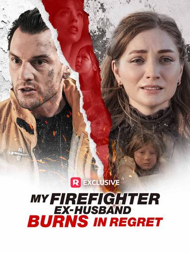 My Firefighter Ex-Husband Burns in Regret movie