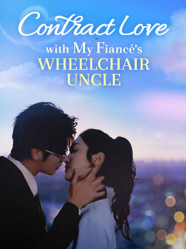 Contract Love with My Fiancé's Wheelchair Uncle movie