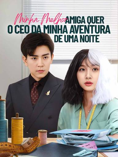 Minha Melhor Amiga Quer o CEO da Minha Aventura de Uma Noite movie