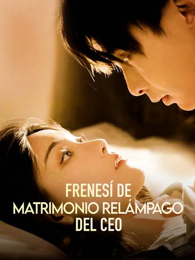 Frenesí de Matrimonio Relámpago del CEO movie