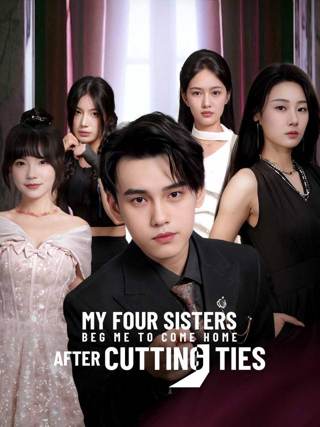 My Four Sisters Beg Me to Come Home After Cutting Ties movie