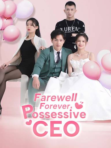 Farewell Forever, Possessive CEO movie