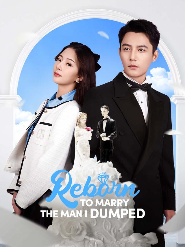 Reborn to Marry the Man I Dumped movie