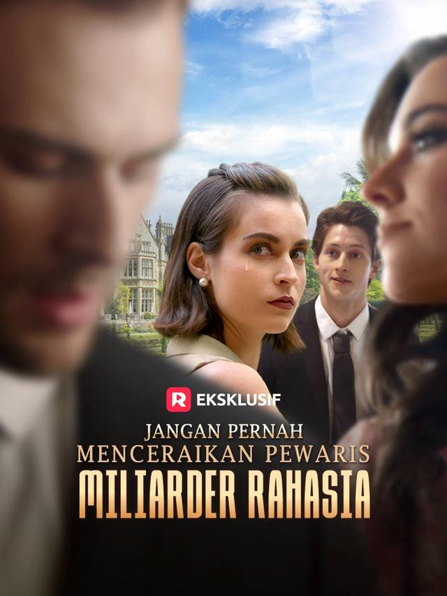 Jangan Pernah Menceraikan Pewaris Miliarder Rahasia movie