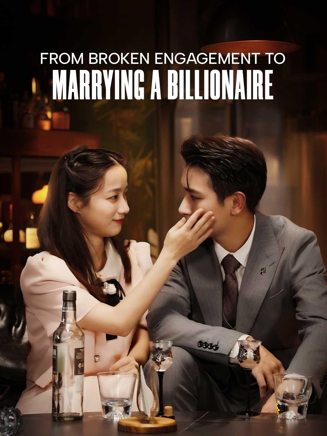 From Broken Engagement to Marrying a Billionaire movie