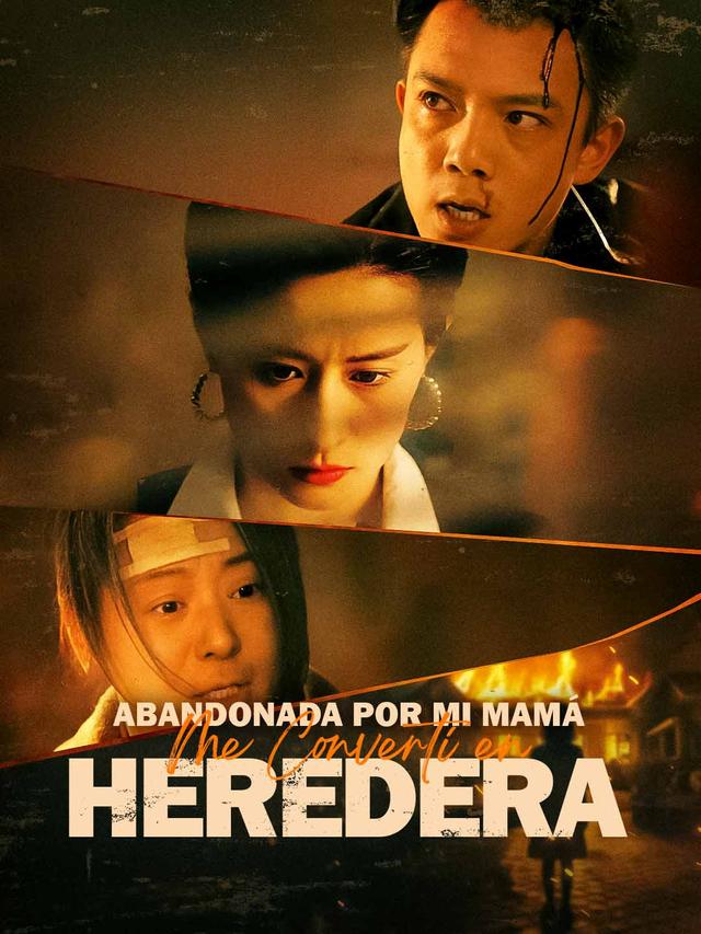 Abandonada por mi Mamá, me Convertí en Heredera movie