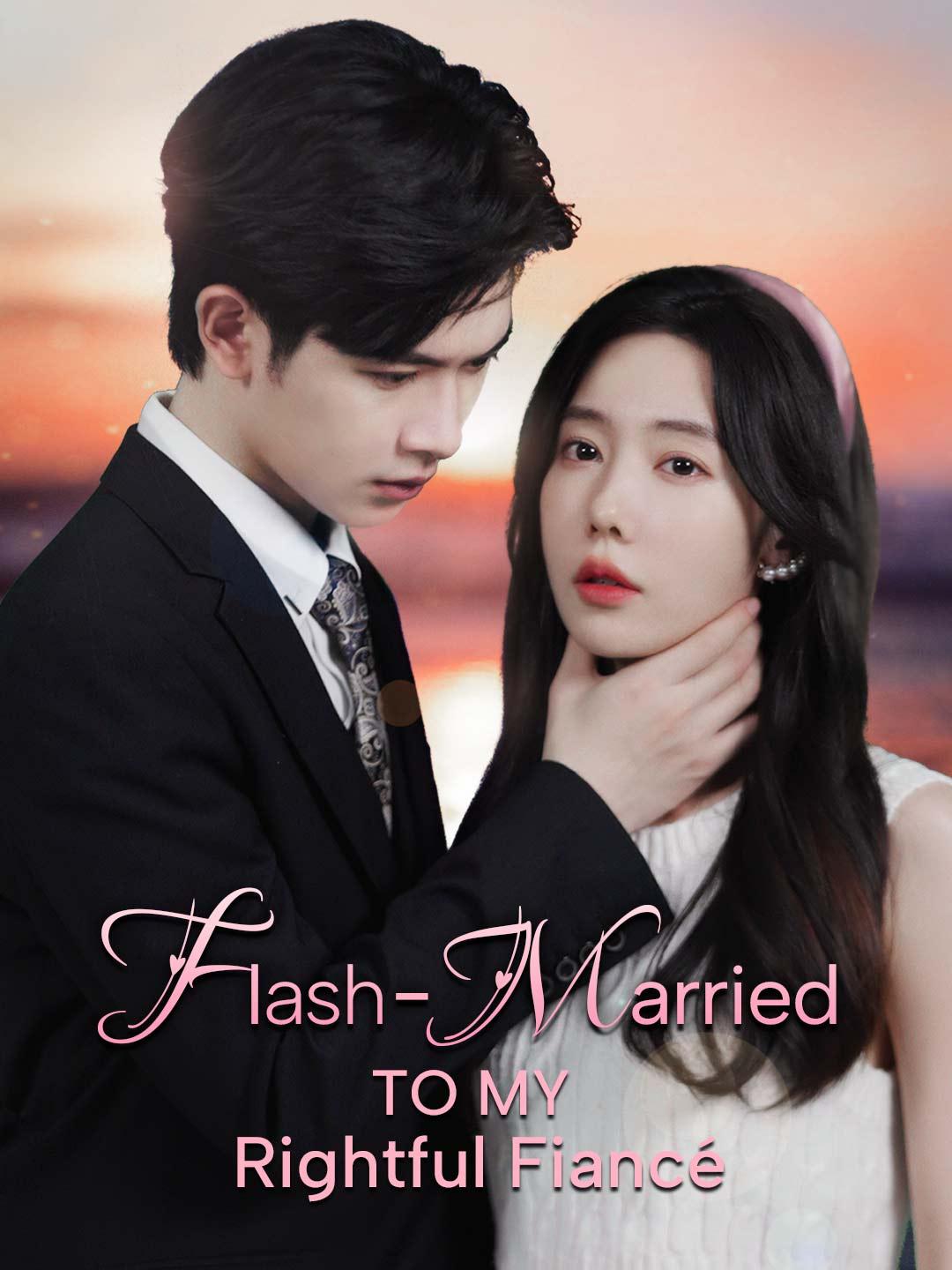 Flash-Married to My Rightful Fiancé movie