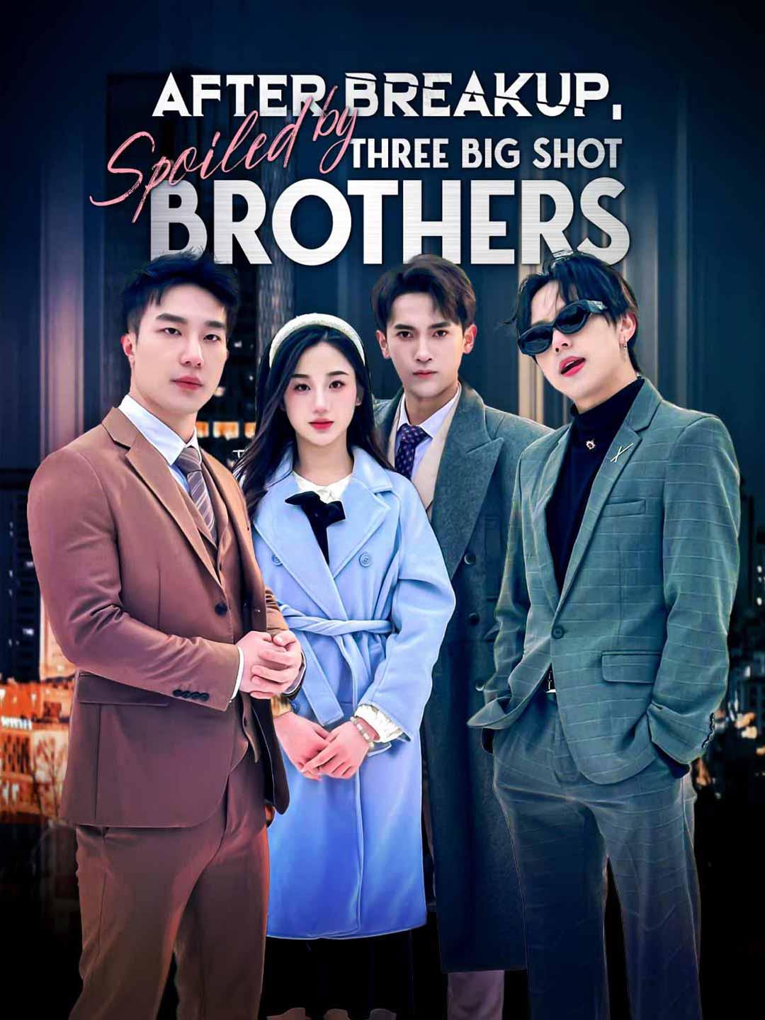 After Breakup, Spoiled by Three Big Shot Brothers movie